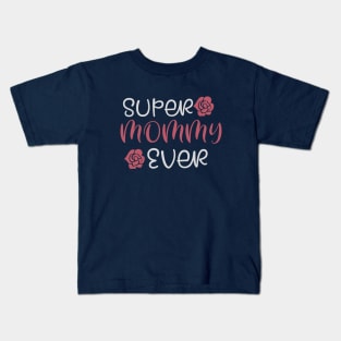 Super Mommy ever Kids T-Shirt